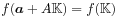 f(\boldsymbol{a}+A\mathbb{K})=f(\mathbb{K})