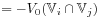 \displaystyle=-V_{0}(\mathbb{V}_{i}\cap\mathbb{V}_{j})