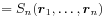 \displaystyle=S_{n}({\boldsymbol{r}}_{1},\ldots,{\boldsymbol{r}}_{n})