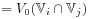 \displaystyle=V_{0}(\mathbb{V}_{i}\cap\mathbb{V}_{j})