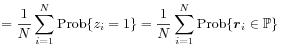 \displaystyle=\frac{1}{N}\sum _{{i=1}}^{N}\mbox{Prob}\{ z_{i}=1\}=\frac{1}{N}\sum _{{i=1}}^{N}\mbox{Prob}\{{\boldsymbol{r}}_{i}\in\mathbb{P}\}