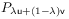P_{{\lambda\mathsf{u}+(1-\lambda)\mathsf{v}}}