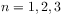 n=1,2,3