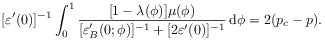 [\varepsilon^{\prime}(0)]^{{-1}}\int _{0}^{1}\frac{[1-\lambda(\phi)]\mu(\phi)}{[\varepsilon^{\prime}_{B}(0;\phi)]^{{-1}}+[2\varepsilon^{\prime}(0)]^{{-1}}}\,\mathrm{d}\phi=2(p_{c}-p).