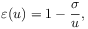 \varepsilon(u)=1-\frac{\sigma}{u},