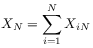 X_{N}=\sum^{N}_{{i=1}}X_{{iN}}