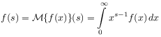 f(s)=\mathcal{M}\{ f(x)\}(s)=\int _{0}^{\infty}x^{{s-1}}f(x)\, dx