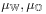 \mu _{{\mathbb{W}}},\mu _{{\mathbb{O}}}