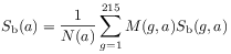 S_{{\rm b}}(a)=\frac{1}{N(a)}\sum _{{g=1}}^{{215}}M(g,a)S_{{\rm b}}(g,a)