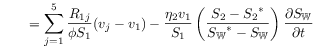 \displaystyle\qquad=\sum _{{j=1}}^{{5}}\frac{R_{{1j}}}{\phi S_{1}}({v}_{j}-{v}_{1})-\frac{{\eta _{{2}}}{v}_{1}}{S_{1}}\left(\frac{S_{2}-{{S_{2}}^{*}}}{{{S_{{\mathbb{W}}}}^{*}}-{S_{{\mathbb{W}}}}}\right)\frac{\partial{S_{{\mathbb{W}}}}}{\partial t}