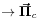 \rightarrow\mbox{\boldmath$\vec{\Pi}$\unboldmath}_{c}