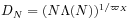 D_{N}=(N\Lambda(N))^{{1/\varpi _{X}}}