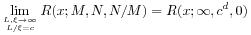 \lim _{{\genfrac{}{}{0.0pt}{}{L,\xi\rightarrow\infty}{L/\xi=c}}}R(x;M,N,N/M)=R(x;\infty,c^{d},0)