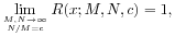 \lim _{{\genfrac{}{}{0.0pt}{}{M,N\rightarrow\infty}{N/M=c}}}R(x;M,N,c)=1,