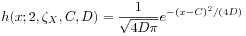 h(x;2,\zeta _{X},C,D)=\frac{1}{\sqrt{4D\pi}}e^{{-(x-C)^{2}/(4D)}}