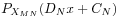 P_{{X_{{MN}}}}(D_{N}x+C_{N})