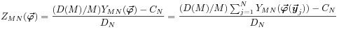 Z_{{MN}}(\mbox{\boldmath$\vec{\varphi}$\unboldmath})=\frac{(D(M)/M)Y_{{MN}}(\mbox{\boldmath$\vec{\varphi}$\unboldmath})-C_{N}}{D_{N}}=\frac{(D(M)/M)\sum _{{j=1}}^{{N}}Y_{{MN}}(\mbox{\boldmath$\vec{\varphi}$\unboldmath}(\mbox{\boldmath$\vec{y}$\unboldmath}_{j}))-C_{N}}{D_{N}}