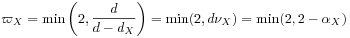 \varpi _{X}=\min\left(2,\frac{d}{d-d_{X}}\right)=\min(2,d\nu _{X})=\min(2,2-\alpha _{X})