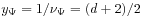 y_{\Psi}=1/\nu _{\Psi}=(d+2)/2