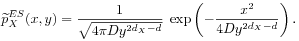 \widetilde{p}_{X}^{{ES}}(x,y)=\frac{1}{\sqrt{4\pi Dy^{{2d_{X}-d}}}}\;\exp\left(-\frac{x^{2}}{4Dy^{{2d_{X}-d}}}\right).