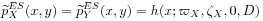 \widetilde{p}_{X}^{{ES}}(x,y)=\widetilde{p}_{Y}^{{ES}}(x,y)=h(x;\varpi _{X},\zeta _{X},0,D)