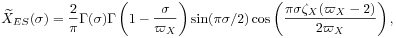 \widetilde{X}_{{ES}}(\sigma)=\frac{2}{\pi}\Gamma(\sigma)\Gamma\left(1-\frac{\sigma}{\varpi _{X}}\right)\sin(\pi\sigma/2)\cos\left(\frac{\pi\sigma\zeta _{X}(\varpi _{X}-2)}{2\varpi _{X}}\right),