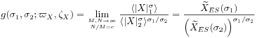 g(\sigma _{1},\sigma _{2};\varpi _{X},\zeta _{X})=\lim _{{\genfrac{}{}{0.0pt}{}{M,N\rightarrow\infty}{N/M=c}}}\frac{\langle|X|^{\sigma}_{1}\rangle}{\langle|X|^{\sigma}_{2}\rangle^{{\sigma _{1}/\sigma _{2}}}}=\frac{\widetilde{X}_{{ES}}(\sigma _{1})}{\left(\widetilde{X}_{{ES}}(\sigma _{2})\right)^{{\sigma _{1}/\sigma _{2}}}}