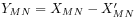 Y_{{MN}}=X_{{MN}}-X_{{MN}}^{\prime}