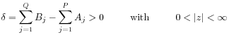 \delta=\sum _{{j=1}}^{{Q}}B_{j}-\sum _{{j=1}}^{{P}}A_{j}>0\ \ \ \ \ \ \ \ \text{with}\ \ \ \ \ \ \ \  0<|z|<\infty