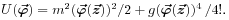 U(\mbox{\boldmath$\vec{\varphi}$\unboldmath})=m^{2}(\mbox{\boldmath$\vec{\varphi}$\unboldmath}(\mbox{\boldmath$\vec{z}$\unboldmath}))^{2}/2+g(\mbox{\boldmath$\vec{\varphi}$\unboldmath}(\mbox{\boldmath$\vec{z}$\unboldmath}))^{4}\,/4!.