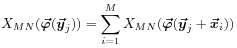 X_{{MN}}(\mbox{\boldmath$\vec{\varphi}$\unboldmath}(\mbox{\boldmath$\vec{y}$\unboldmath}_{j}))=\sum _{{i=1}}^{{M}}X_{{MN}}(\mbox{\boldmath$\vec{\varphi}$\unboldmath}(\mbox{\boldmath$\vec{y}$\unboldmath}_{j}+\mbox{\boldmath$\vec{x}$\unboldmath}_{i}))