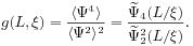 g(L,\xi)=\frac{\langle\Psi^{4}\rangle}{\langle\Psi^{2}\rangle^{2}}=\frac{\widetilde{\Psi}_{4}(L/\xi)}{\widetilde{\Psi}_{2}^{2}(L/\xi)}.