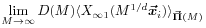 \displaystyle\lim _{{M\rightarrow\infty}}D(M)\langle X_{{\infty 1}}(M^{{1/d}}\mbox{\boldmath$\vec{x}$\unboldmath}_{i})\rangle _{{\mbox{\boldmath$\scriptstyle\vec{\Pi}$\unboldmath}(M)}}