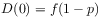 D(0)=f(1-p)