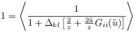 1=\left\langle\frac{1}{1+\Delta _{{kl}}\left[\frac{2}{z}+\frac{2\tilde{u}}{z}G_{{ii}}(\tilde{u})\right]}\right\rangle