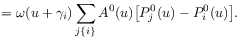 \displaystyle=\omega(u+\gamma _{i})\sum _{{j\{ i\}}}A^{0}(u)\big[P^{0}_{j}(u)-P^{0}_{i}(u)\big].