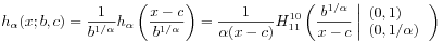 h_{\alpha}(x;b,c)=\frac{1}{b^{{1/\alpha}}}h_{\alpha}\left(\frac{x-c}{b^{{1/\alpha}}}\right)=\frac{1}{\alpha(x-c)}H_{{11}}^{{10}}\left(\frac{b^{{1/\alpha}}}{x-c}\left|\begin{array}[]{l}{(0,1)}\\
{(0,1/\alpha)}\end{array}\right.\right)