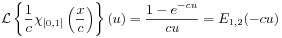 {\mathcal{L}}\left\{\frac{1}{c}\chi _{{[0,1]}}\left(\frac{x}{c}\right)\right\}(u)=\frac{1-e^{{-cu}}}{cu}=E_{{1,2}}(-cu)