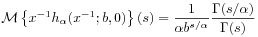 {\mathcal{M}}\left\{ x^{{-1}}h_{\alpha}(x^{{-1}};b,0)\right\}(s)=\frac{1}{\alpha b^{{s/\alpha}}}\frac{\Gamma(s/\alpha)}{\Gamma(s)}