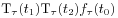 \displaystyle\mbox{\rm T}_{\tau}(t_{1})\mbox{\rm T}_{\tau}(t_{2})f_{\tau}(t_{0})