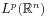 L^{p}(\mathbb{R}^{n})