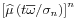 \left[\widehat{\mu}\left(t{\overline{\omega}}/\sigma _{n}\right)\right]^{n}