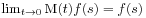 \lim _{{t\to 0}}\mbox{\rm M}(t)f(s)=f(s)