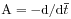 \mbox{\rm A}=-\mbox{\rm d}/\mbox{\rm d}{\overline{t}}