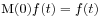 \mbox{\rm M}(0)f(t)=f(t)