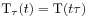 \mbox{\rm T}_{\tau}(t)=\mbox{\rm T}(t\tau)