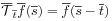 \overline{\mathcal{T}}_{{\overline{t}}}{\overline{f}}({\overline{s}})={\overline{f}}({\overline{s}}-{\overline{t}})