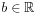 b\in\mathbb{R}