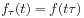 f_{\tau}(t)=f(t\tau)