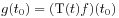 g(t_{0})=(\mbox{\rm T}(t)f)(t_{0})